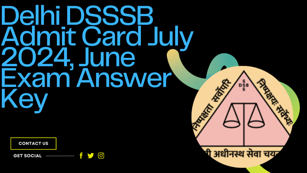 Delhi DSSSB Admit Card July 2024, June Exam Answer Key